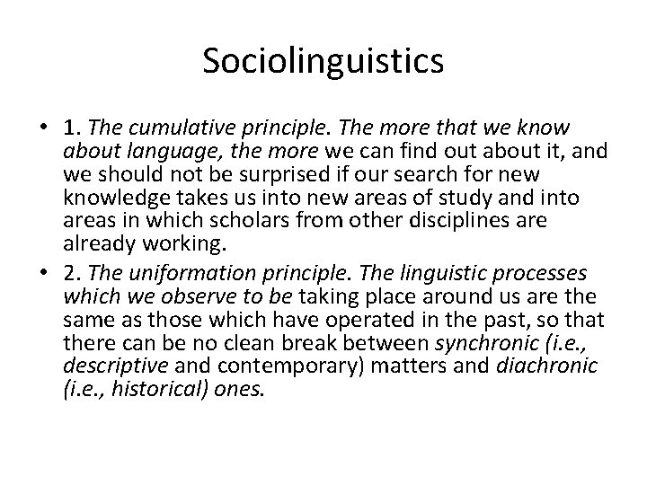 Sociolinguistics • 1. The cumulative principle. The more that we know about language, the