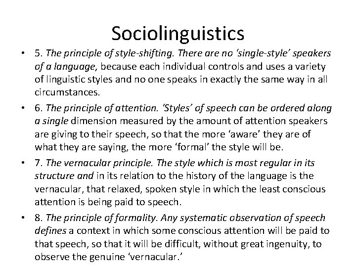 Sociolinguistics • 5. The principle of style-shifting. There are no ‘single-style’ speakers of a