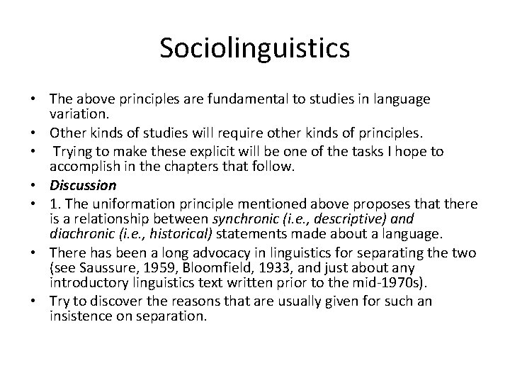 Sociolinguistics • The above principles are fundamental to studies in language variation. • Other