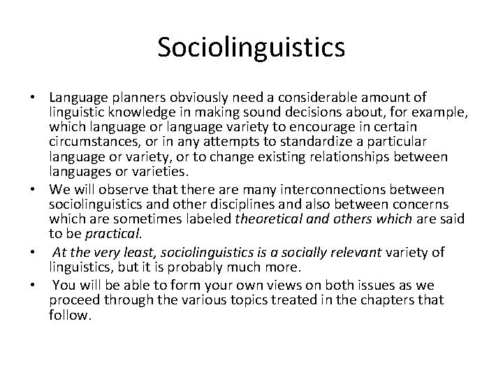 Sociolinguistics • Language planners obviously need a considerable amount of linguistic knowledge in making