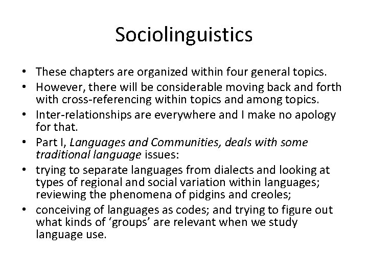 Sociolinguistics • These chapters are organized within four general topics. • However, there will