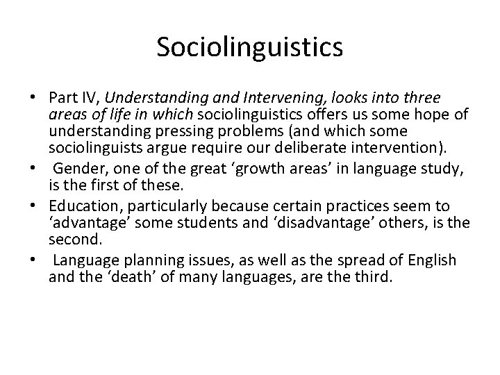 Sociolinguistics • Part IV, Understanding and Intervening, looks into three areas of life in