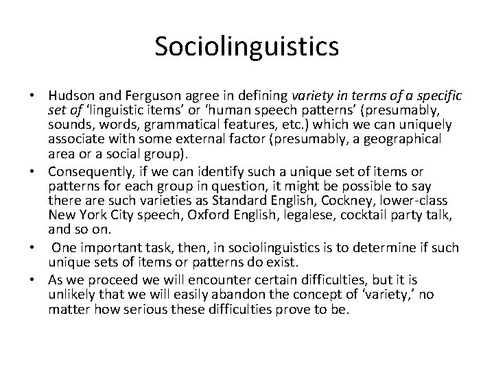 Sociolinguistics • Hudson and Ferguson agree in defining variety in terms of a specific