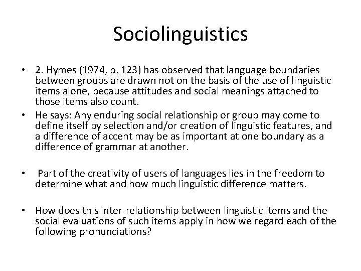 Sociolinguistics • 2. Hymes (1974, p. 123) has observed that language boundaries between groups