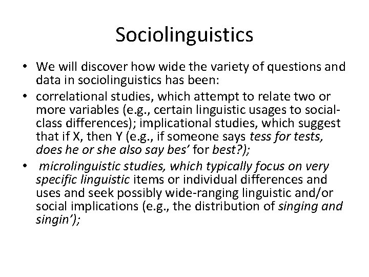 Sociolinguistics • We will discover how wide the variety of questions and data in