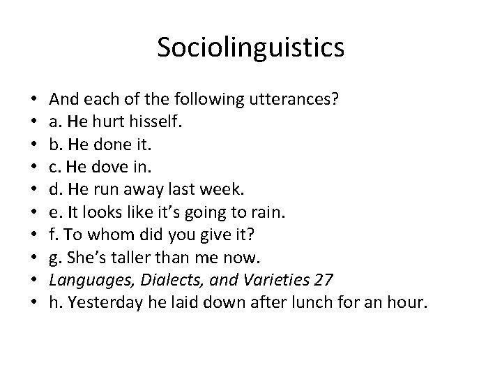 Sociolinguistics • • • And each of the following utterances? a. He hurt hisself.