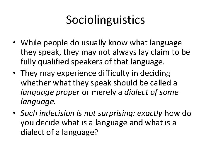 Sociolinguistics • While people do usually know what language they speak, they may not