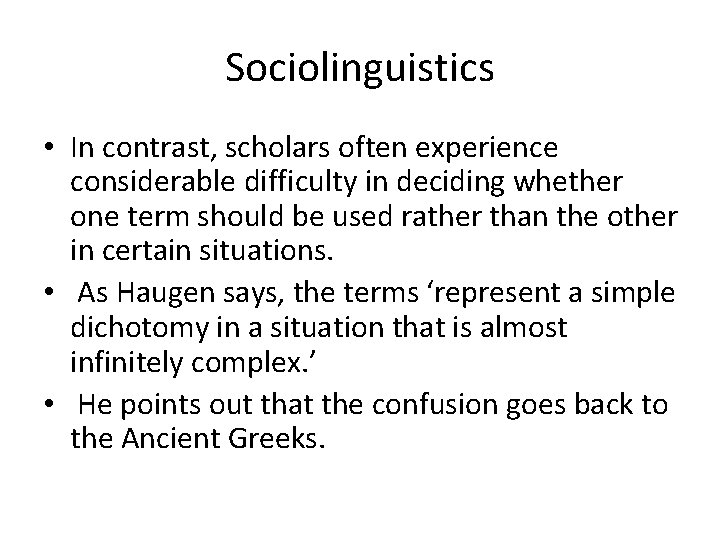 Sociolinguistics • In contrast, scholars often experience considerable difficulty in deciding whether one term