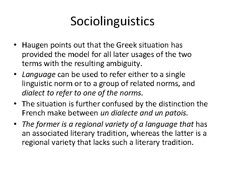 Sociolinguistics • Haugen points out that the Greek situation has provided the model for