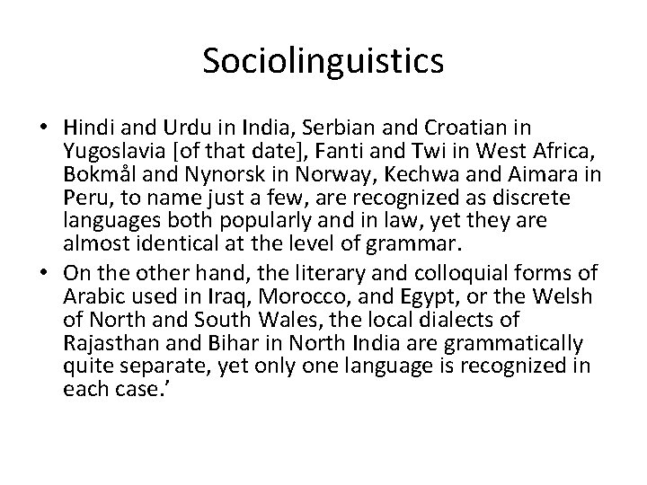 Sociolinguistics • Hindi and Urdu in India, Serbian and Croatian in Yugoslavia [of that