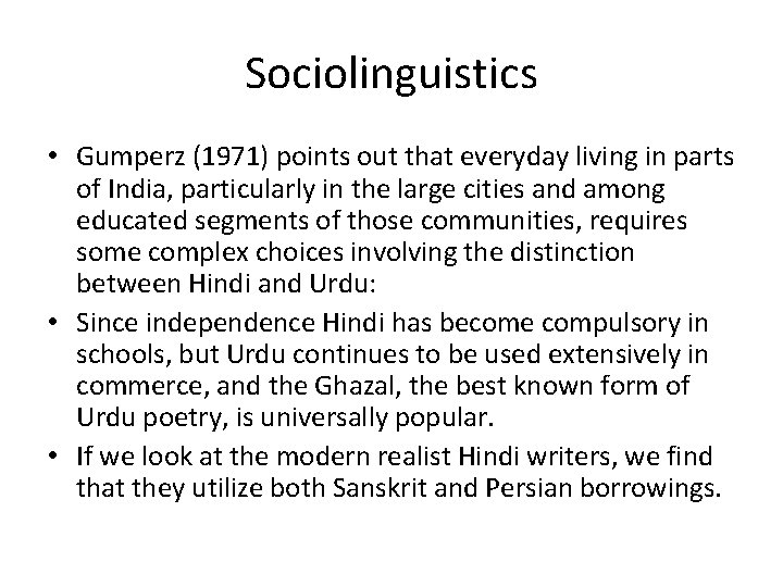 Sociolinguistics • Gumperz (1971) points out that everyday living in parts of India, particularly