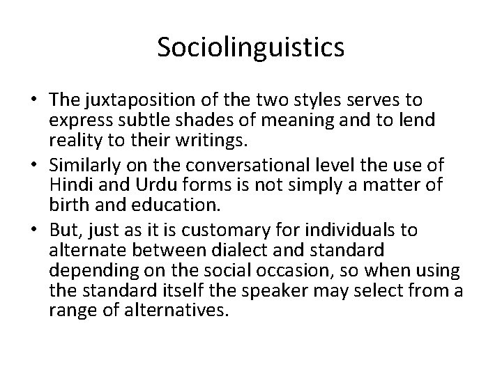 Sociolinguistics • The juxtaposition of the two styles serves to express subtle shades of