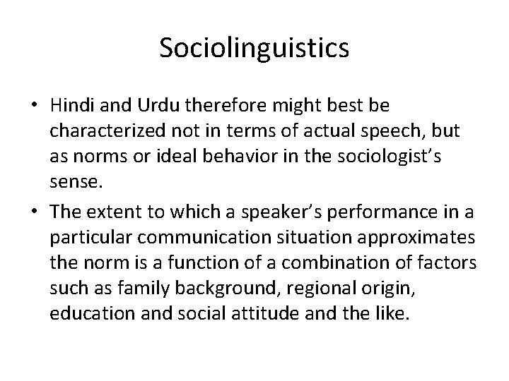 Sociolinguistics • Hindi and Urdu therefore might best be characterized not in terms of