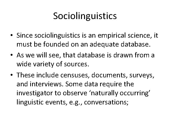 Sociolinguistics • Since sociolinguistics is an empirical science, it must be founded on an