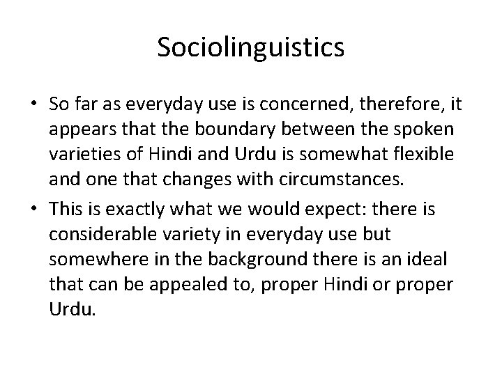 Sociolinguistics • So far as everyday use is concerned, therefore, it appears that the
