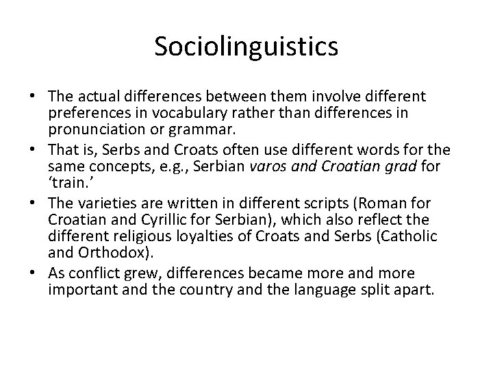 Sociolinguistics • The actual differences between them involve different preferences in vocabulary rather than