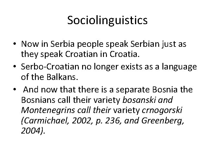 Sociolinguistics • Now in Serbia people speak Serbian just as they speak Croatian in