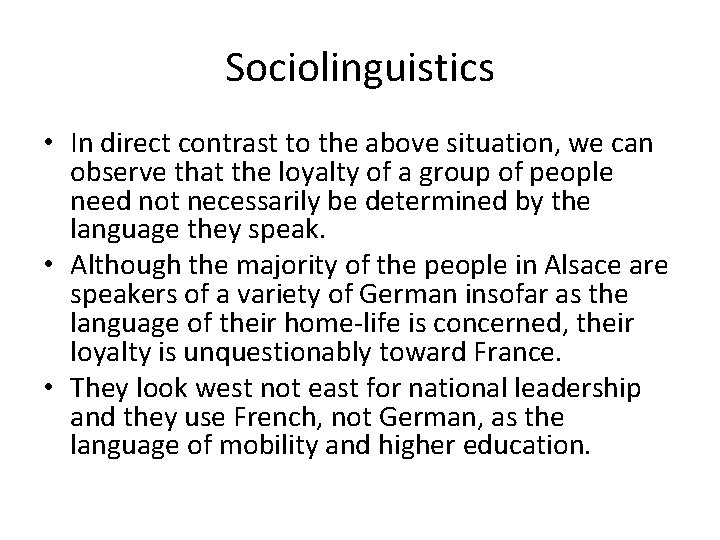 Sociolinguistics • In direct contrast to the above situation, we can observe that the