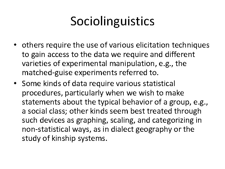 Sociolinguistics • others require the use of various elicitation techniques to gain access to