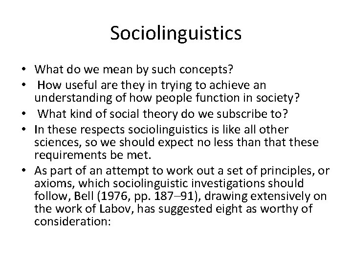 Sociolinguistics • What do we mean by such concepts? • How useful are they