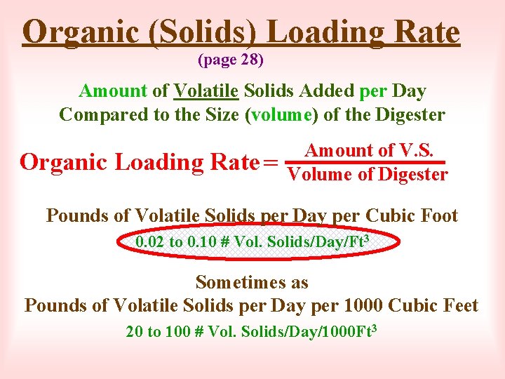Organic (Solids) Loading Rate (page 28) Amount of Volatile Solids Added per Day Compared