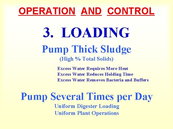 OPERATION AND CONTROL 3. LOADING Pump Thick Sludge (High % Total Solids) Excess Water