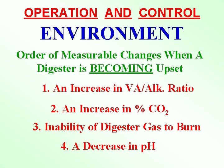 OPERATION AND CONTROL ENVIRONMENT Order of Measurable Changes When A Digester is BECOMING Upset