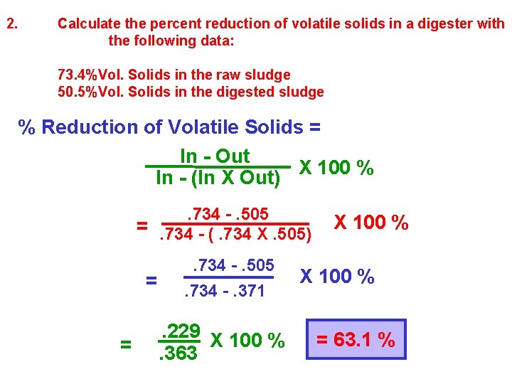2. Calculate the percent reduction of volatile solids in a digester with the following