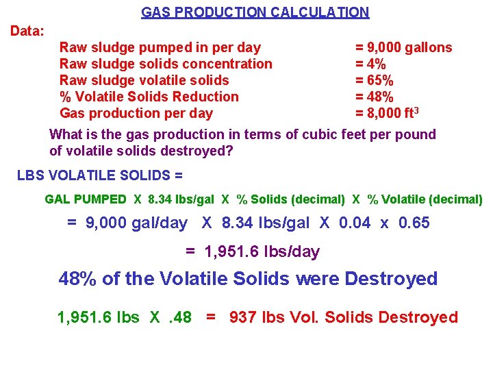 GAS PRODUCTION CALCULATION Data: Raw sludge pumped in per day Raw sludge solids concentration