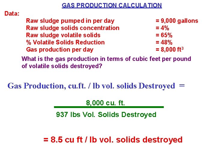 GAS PRODUCTION CALCULATION Data: Raw sludge pumped in per day Raw sludge solids concentration