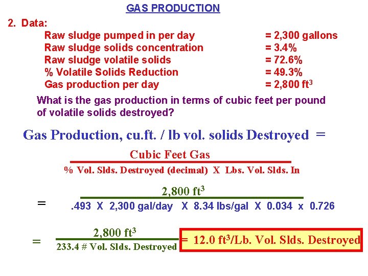 GAS PRODUCTION 2. Data: Raw sludge pumped in per day Raw sludge solids concentration