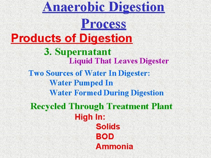 Anaerobic Digestion Process Products of Digestion 3. Supernatant Liquid That Leaves Digester Two Sources