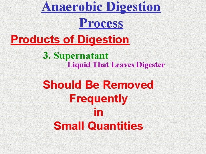 Anaerobic Digestion Process Products of Digestion 3. Supernatant Liquid That Leaves Digester Should Be