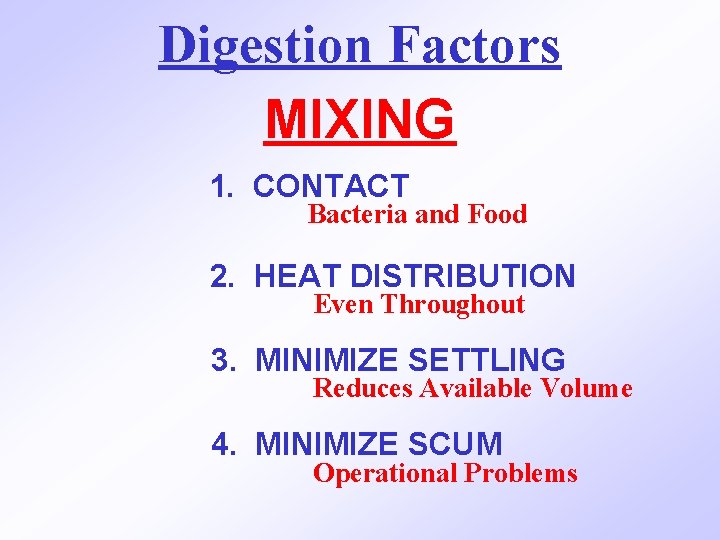 Digestion Factors MIXING 1. CONTACT Bacteria and Food 2. HEAT DISTRIBUTION Even Throughout 3.