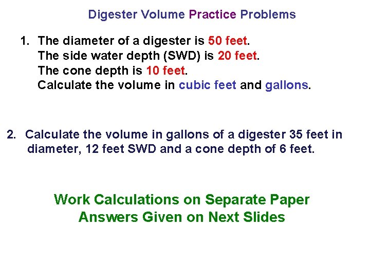 Digester Volume Practice Problems 1. The diameter of a digester is 50 feet. The