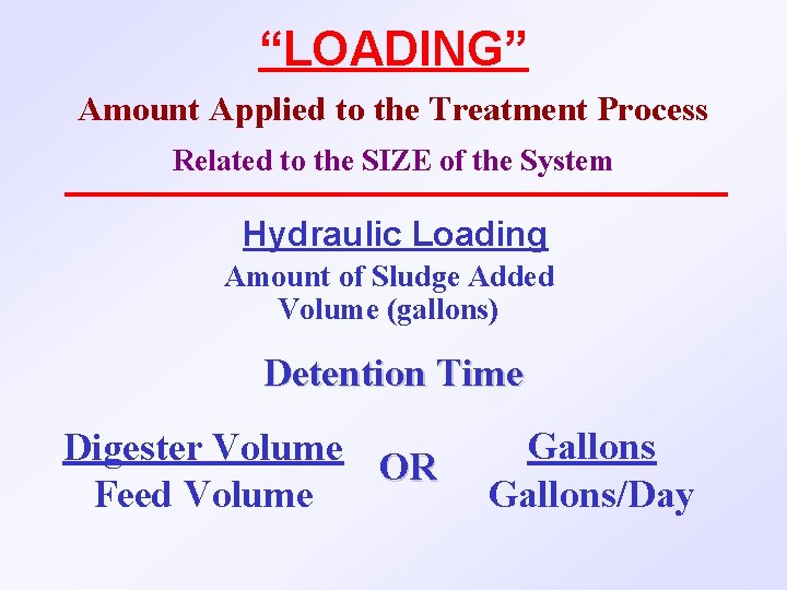“LOADING” Amount Applied to the Treatment Process Related to the SIZE of the System