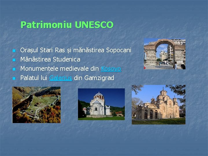 Patrimoniu UNESCO n n Orașul Stari Ras și mănăstirea Sopocani Mănăstirea Studenica Monumentele medievale