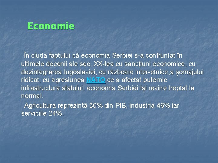 Economie În ciuda faptului că economia Serbiei s-a confruntat în ultimele decenii ale sec.