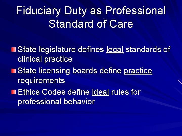 Fiduciary Duty as Professional Standard of Care State legislature defines legal standards of clinical