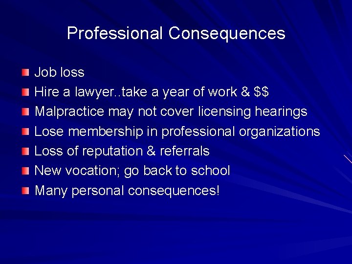 Professional Consequences Job loss Hire a lawyer. . take a year of work &