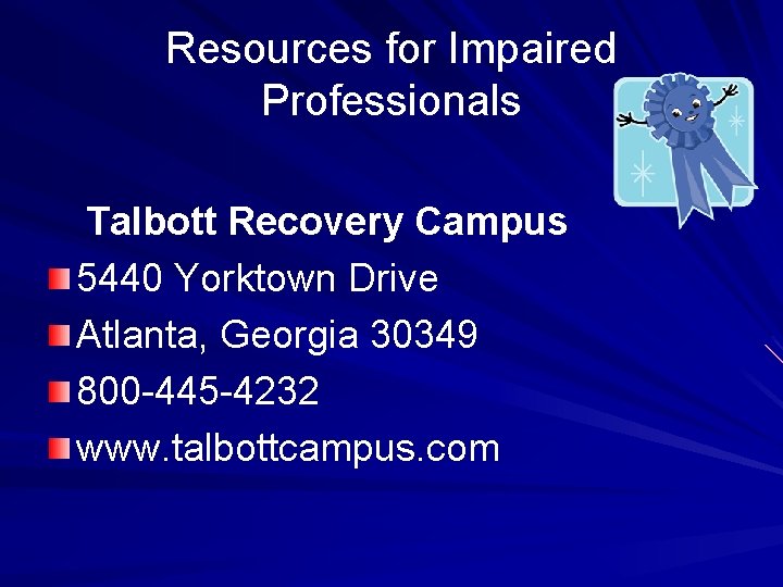 Resources for Impaired Professionals Talbott Recovery Campus 5440 Yorktown Drive Atlanta, Georgia 30349 800