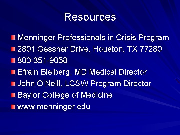 Resources Menninger Professionals in Crisis Program 2801 Gessner Drive, Houston, TX 77280 800 -351