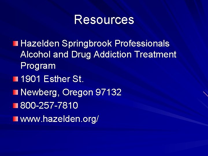 Resources Hazelden Springbrook Professionals Alcohol and Drug Addiction Treatment Program 1901 Esther St. Newberg,