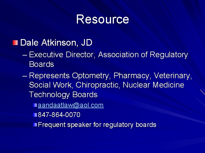 Resource Dale Atkinson, JD – Executive Director, Association of Regulatory Boards – Represents Optometry,