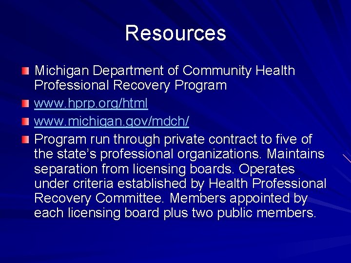 Resources Michigan Department of Community Health Professional Recovery Program www. hprp. org/html www. michigan.