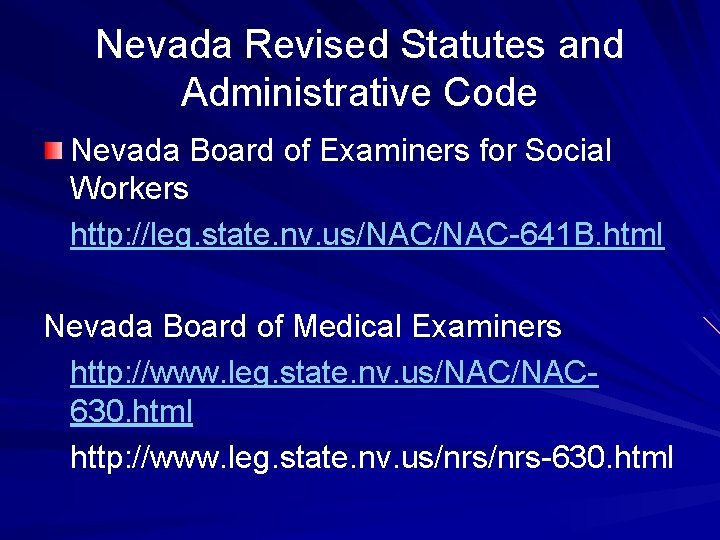 Nevada Revised Statutes and Administrative Code Nevada Board of Examiners for Social Workers http: