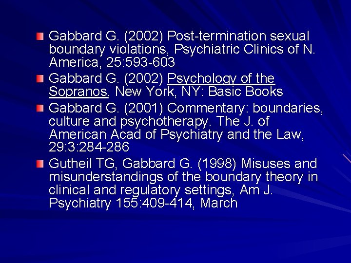 Gabbard G. (2002) Post-termination sexual boundary violations, Psychiatric Clinics of N. America, 25: 593