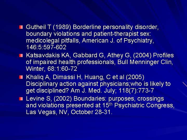 Gutheil T (1989) Borderline personality disorder, boundary violations and patient-therapist sex: medicolegal pitfalls, American