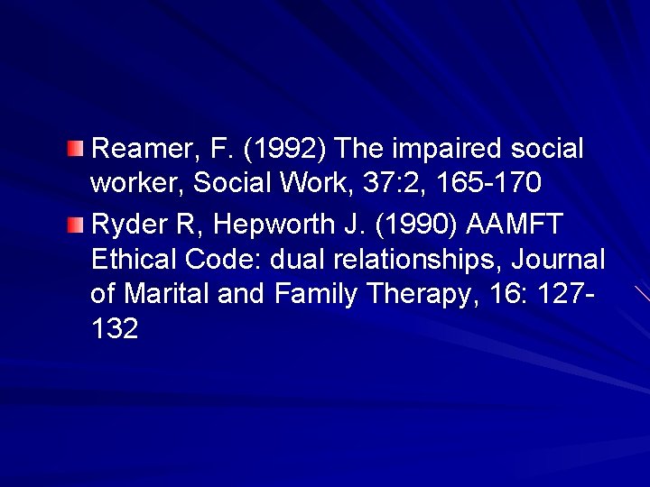 Reamer, F. (1992) The impaired social worker, Social Work, 37: 2, 165 -170 Ryder