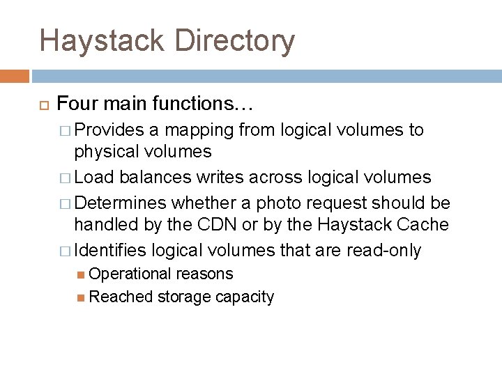 Haystack Directory Four main functions… � Provides a mapping from logical volumes to physical